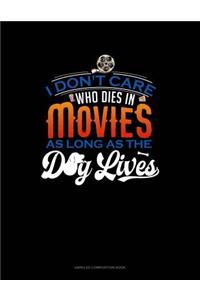 I Don't Care Who Dies in a Movie as Long as the Dog Lives
