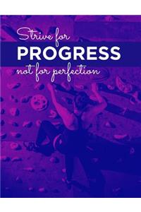 Strive for Progress Not for Perfection