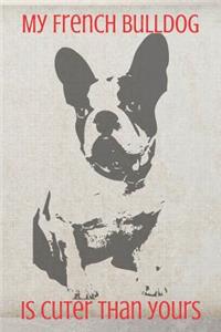 My French Bulldog Is Cuter Than Yours