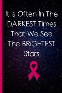 It Is Often In The Darkest Times That We See The Brightest Stars