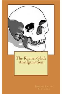 The Rayner-Slade Amalgamation