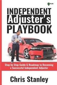 Independent Adjuster's Playbook