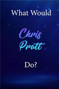 What Would Chris Pratt Do?