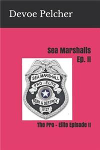 Sea Marshalls Ep. II: The Pro - Elite Episode II