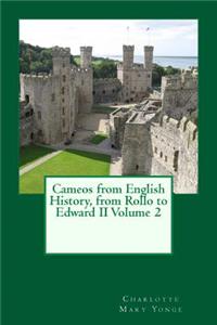 Cameos from English History, from Rollo to Edward II Volume 2