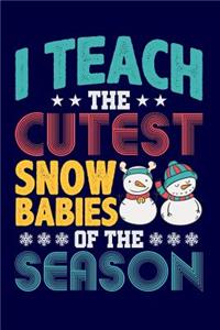 I Teach the Cutest Snow Babies of the Season