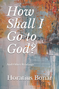 How Shall I Go to God?