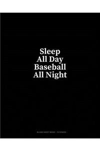 Sleep All Day Baseball All Night: Blank Sheet Music - 10 Staves
