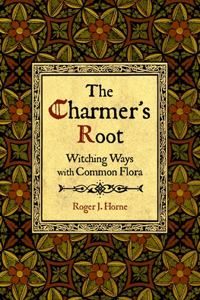 Charmer's Root: Witching Ways with Common Flora