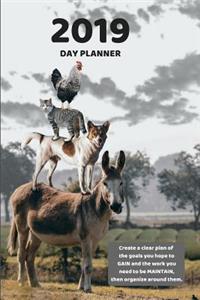 2019 Day Planner Create a Clear Plan of the Goals You Hope to Gain and the Work You Need to Be Maintain, Then Organize Around Them.