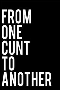 From One Cunt to Another