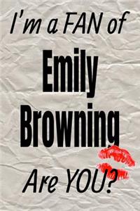 I'm a Fan of Emily Browning Are You? Creative Writing Lined Journal