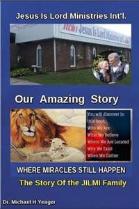 Jesus Is Lord Ministries Int'l Our Amazing Story