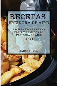 Recetas Freidora de Aire 2021 (Air Fryer Recipes Spanish Edition)