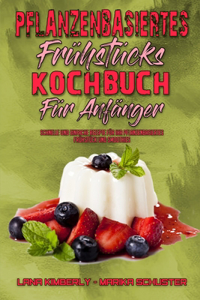 Pflanzenbasiertes Frühstücks-Kochbuch Für Anfänger