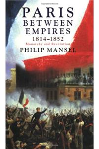 Paris Between Empires 1814-1852