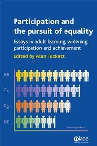 Participation and the Pursuit of Equality: Essays in Adult Learning, Widening Participation and Achievement