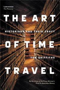 The Art of Time Travel: Historians and Their Craft