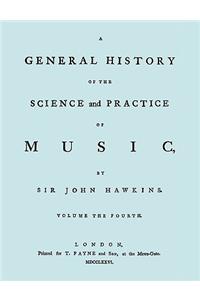 General History of the Science and Practice of Music. Vol.4 of 5. [Facsimile of 1776 Edition of Vol.4.]