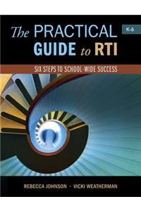 Practical Guide to Rti: Six Steps to School-Wide Success