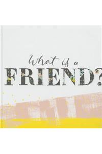 What Is a Friend?