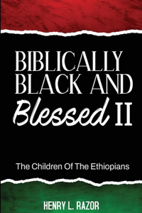 Biblically Black & Blessed II The Children of the Ethiopians