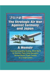 The Strategic Air War Against Germany and Japan