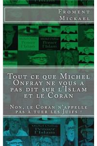 Tout Ce Que Michel Onfray Ne Vous a Pas Dit Sur l'Islam Et Le Coran