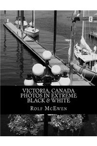 Victoria, Canada - Photos in Extreme Black & White