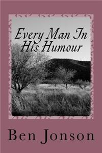 Every Man In His Humour