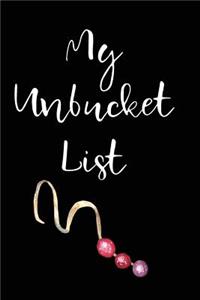 My Unbucket List