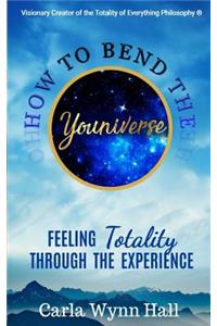 How to Bend the YOUniverse