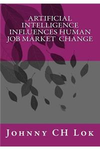 Artificial Intelligence Influences Human Job Market Change
