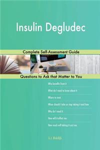 Insulin Degludec; Complete Self-Assessment Guide