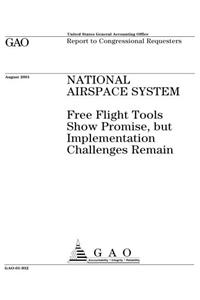 National Airspace System: Free Flight Tools Show Promise, But Implementation Challenges Remain
