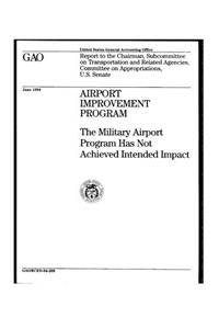 Airport Improvement Program: The Military Airport Program Has Not Achieved Intended Impact