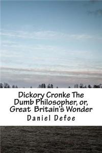 Dickory Cronke The Dumb Philosopher, or, Great Britain's Wonder