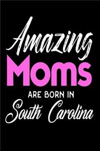 Amazing Moms Are Born In South Carolina