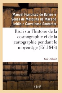 Essai sur l'histoire de la cosmographie et de la cartographie pendant le moyen-âge- Tome 1. Volume 1