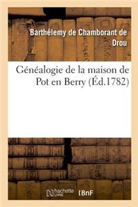 Généalogie de la Maison de Pot En Berry