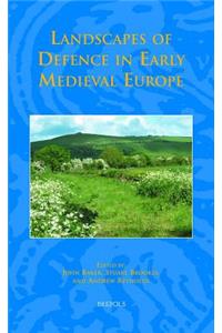 Landscapes of Defence in Early Medieval Europe