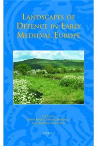 Landscapes of Defence in Early Medieval Europe