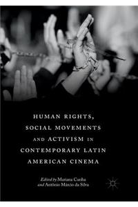 Human Rights, Social Movements and Activism in Contemporary Latin American Cinema