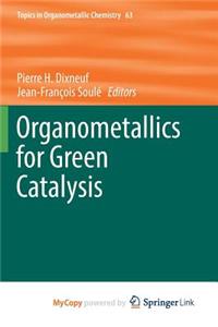 Organometallics for Green Catalysis