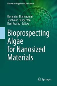 Bioprospecting Algae for Nanosized Materials