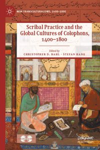 Scribal Practice and the Global Cultures of Colophons, 1400–1800