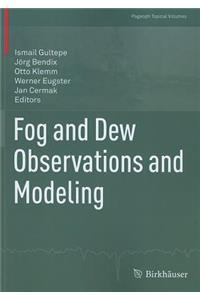 Fog and Dew Observations and Modeling