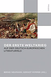 Der Erste Weltkrieg Auf Dem Deutsch-Europaischen Literaturfeld