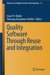 Quality Software Through Reuse and Integration