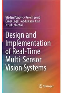 Design and Implementation of Real-Time Multi-Sensor Vision Systems